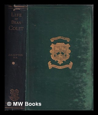 Item #388126 A life of John Colet, D.D., dean of St. Paul's and founder of St. Paul's school :...