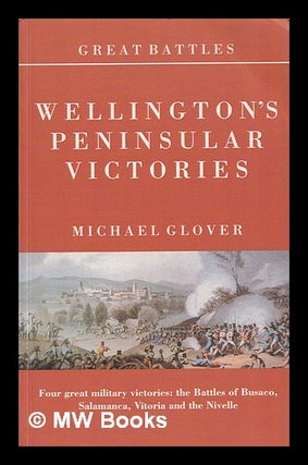 Item #388270 cWellington's Peninsular victories / Michael Glover. Michael Glover, 1922