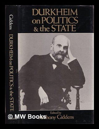 Item #388355 Durkheim on politics and the state / edited with an introduction by Anthony Giddens...
