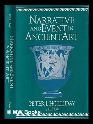 Item #388369 Narrative and event in ancient art / edited by Peter J. Holliday. Peter James Holliday