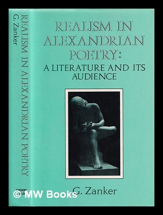 Item #388386 Realism in Alexandrian poetry : a literature and its audience / Graham Zanker. G....