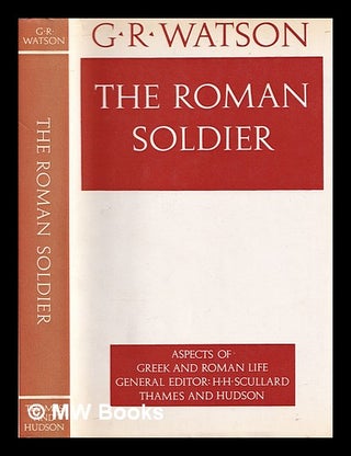 Item #388390 The Roman soldier / G.R. Watson. G. R. Watson, George Ronald