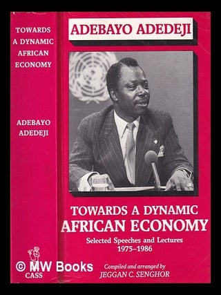 Item #388405 Towards a dynamic African economy : Adebayo Adedeji : selected speeches and...