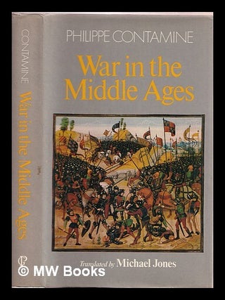 Item #388508 War in the Middle Ages / Philippe Contamine ; translated by Michael Jones. Philippe...
