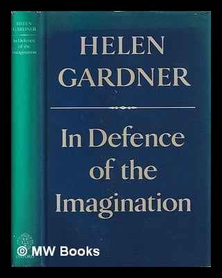 Item #388521 In defence of the imagination / Helen Gardner. Helen Gardner