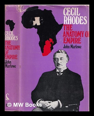 Item #388547 Cecil Rhodes : the anatomy of empire / John Marlowe. John Marlowe, 1909