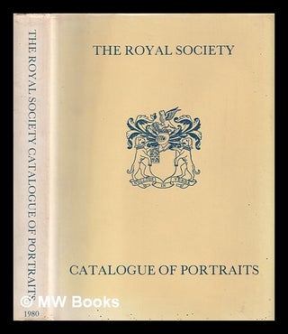Item #388661 The Royal Society catalogue of portraits / by Norman H. Robinson ; with biographical...
