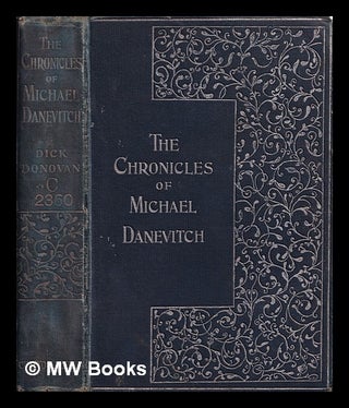 Item #388723 The chronicles of Michael Danevitch of the Russian secret service / Dick Donovan....