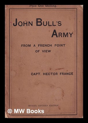 Item #388900 John Bull's army from a French point of view / Hector France. Hector France