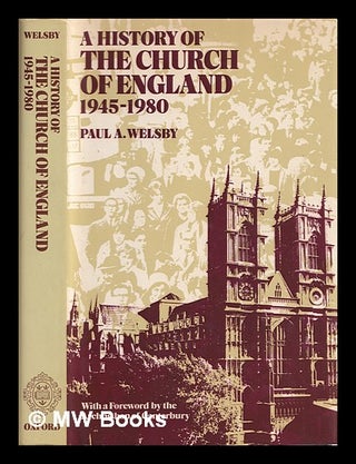 Item #388949 A history of the Church of England, 1945-1980 / Paul A. Welsby. Paul A. Welsby