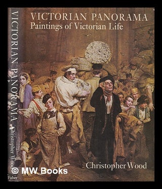 Item #388969 Victorian panorama : paintings of Victorian life / Christopher Wood. Christopher Wood