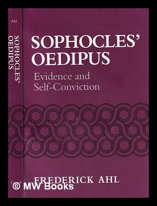 Item #389012 Sophocles' Oedipus : evidence and self-conviction / Frederick Ahl. Frederick Ahl
