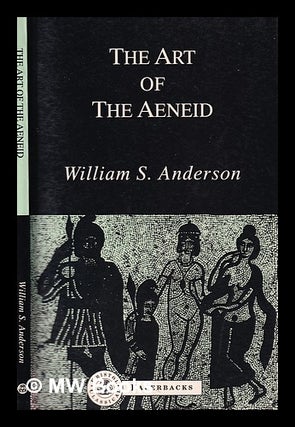 Item #389017 The art of the Aeneid / William S. Anderson. William S. Anderson, William Scovil, 1927