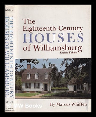 Item #389046 The eighteenth century houses of Williamsburg : a study of architecture and building...