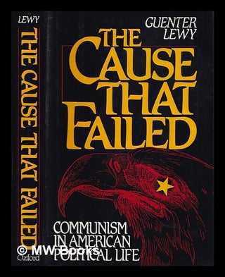 Item #389065 The cause that failed : communism in American political life / Guenter Lewy. Guenter...