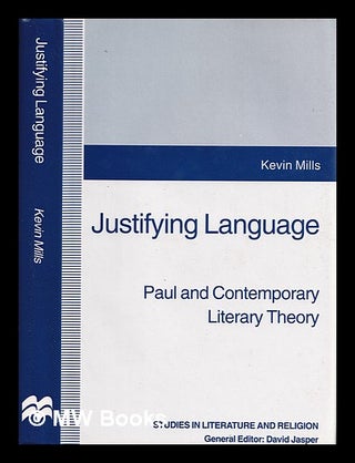 Item #389090 Justifying language : Paul and contemporary literary theory / Kevin Mills. Kevin...