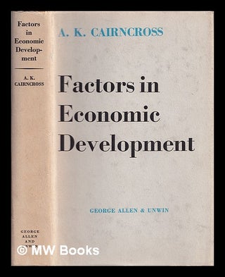 Item #389129 Factors in economic development / A.K. Cairncross. Alec Cairncross