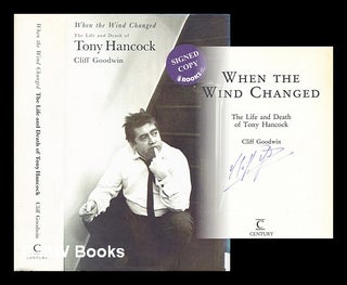 Item #389227 When the wind changed : the life and death of Tony Hancock. Cliff Goodwin, 1950