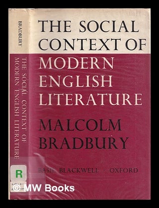 Item #389230 The social context of modern English literature. Malcolm Bradbury