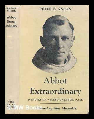 Item #389264 Abbot extraordinary : a memoir of Aelred Carlyle, monk and missionary, 1874-1955 /...