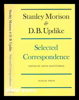 Item #389265 Stanley Morison & D.B. Updike : selected correspondence. Stanley Morison, D. B....