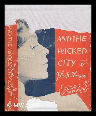 Item #38927 Love and the Wicked City. John B. Thompson