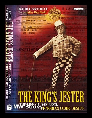 Item #389304 The King's jester : the life of Dan Leno, Victorian comic genius. Barry Anthony
