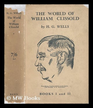 Item #38931 The World of William Clissold - a Novel At a New Angle. H. G. Wells