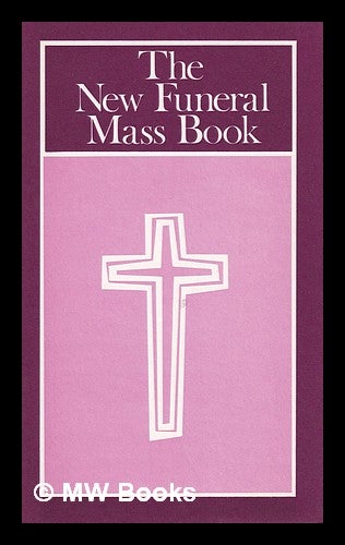 Item #389387 The new funeral mass book : for use in the dioceses of England & Wales / [editors, F. Dickinson, M. Henesy]. Catholic Church.