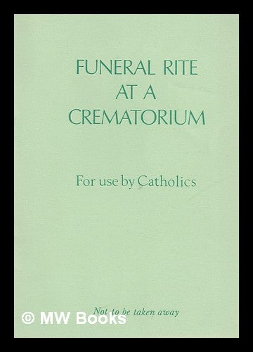 Item #389402 Funeral rite at a crematorium : for use in England and Wales. Cremation Society of Great Britain.