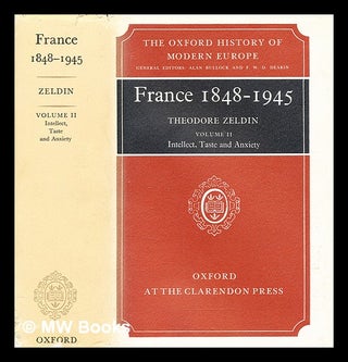 Item #389475 France, 1848-1945 - Volume 2: Intellect, taste and anxiety. Theodore Zeldin, 1933