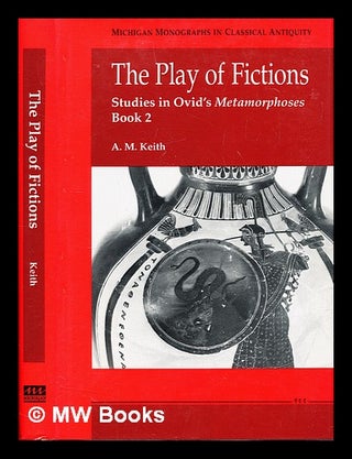 Item #389492 The play of fictions : studies in Ovid's Metamorphoses Book 2. Alison Keith