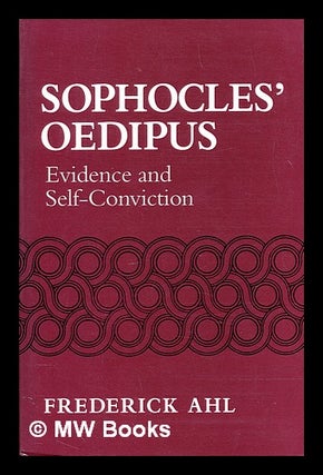 Item #389493 Sophocles' Oedipus : evidence and self-conviction. Frederick Ahl, 1941