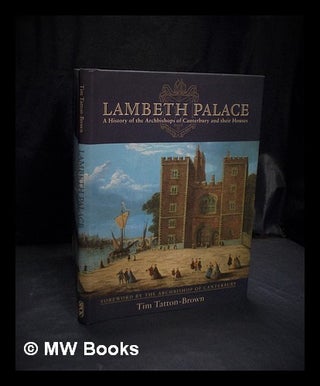 Item #389537 A history of Lambeth Palace. Tim Tatton-Brown