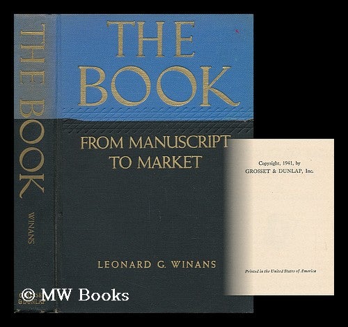 Item #38956 The Book - from Manuscript to Market. Leonard G. Winans.