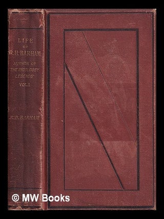 Item #389564 The life and letters of the Rev. Richard Harris Barham, author of the Ingoldsby...