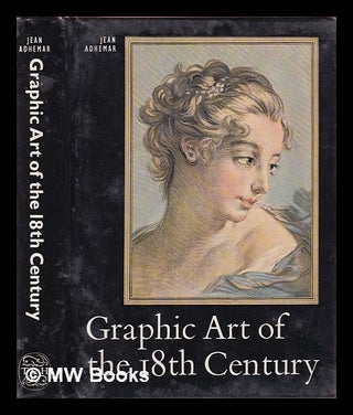 Item #389588 Graphic art of the 18th century / Jean Adhémar ; [translated from the French by...