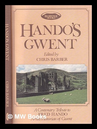 Item #389697 Hando's Gwent : a centenary tribute to Fred Hando - the artist / historian of Gwent...