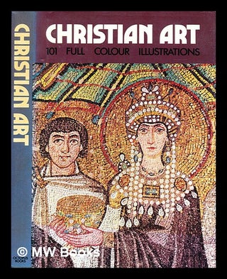 Item #389723 Christian art of the 4th to 12th centuries : 101 full colour illustrations....