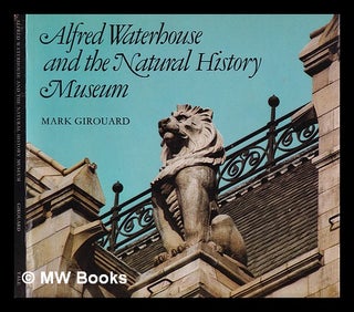 Item #389837 Alfred Waterhouse and the Natural History Museum / Mark Girouard. Mark Girouard, 1931