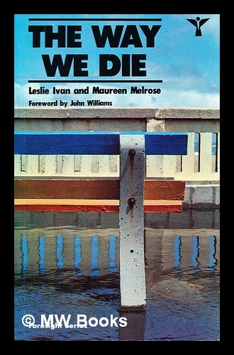 Item #389850 The way we die. Leslie. Melrose Ivan, Maureen E.