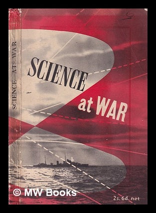 Item #389916 Science at war / by J.G. Crowther and R. Whiddington. J. G. Crowther, James Gerald