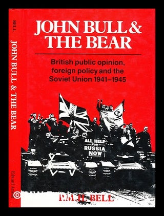 Item #389938 John Bull and the Bear : British public opinion, foreign policy, and the Soviet...