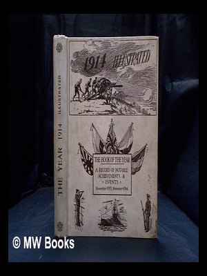 Item #389961 The year 1914 illustrated : a record of notable achievements and events. Daily News....