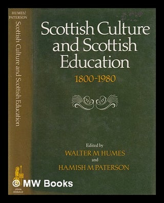 Item #389974 Scottish culture and Scottish education 1800-1980 / edited by Walter M. Humes and...
