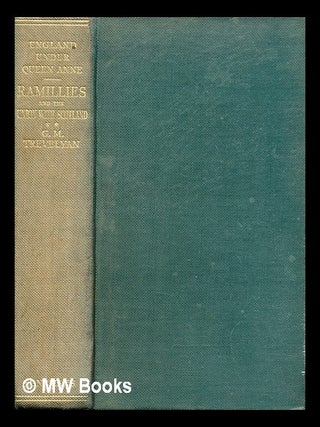 Item #390032 England under Queen Anne : Ramillies and the union with Scotland. George Macaulay...