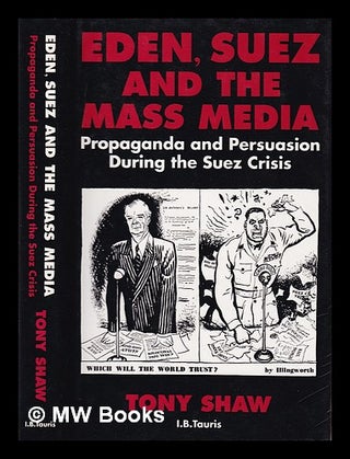 Item #390139 Eden, Suez, and the mass media : propaganda and persuasion during the Suez crisis /...
