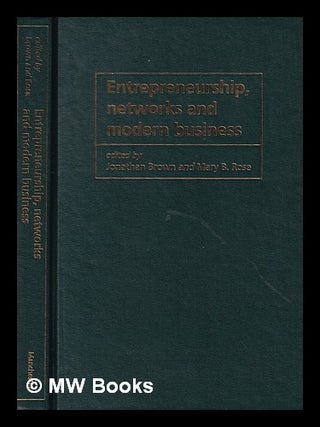 Item #390282 Entrepreneurship, networks, and modern business / edited by Jonathan Brown and Mary...