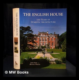 Item #390337 The English house : 1000 years of domestic architecture. John Steel, Michael Wright