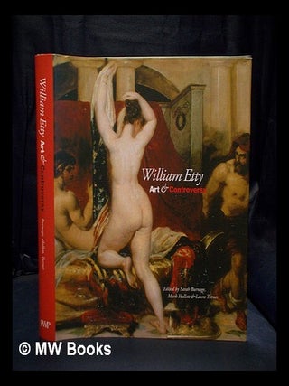 Item #390427 William Etty : art & controversy. Sarah Burnage, Mark Hallett, Laura Turner